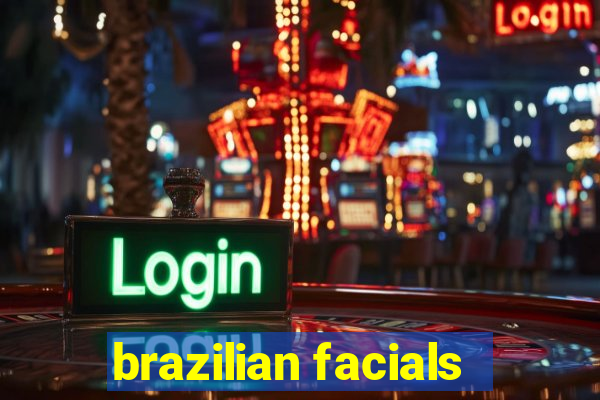 brazilian facials